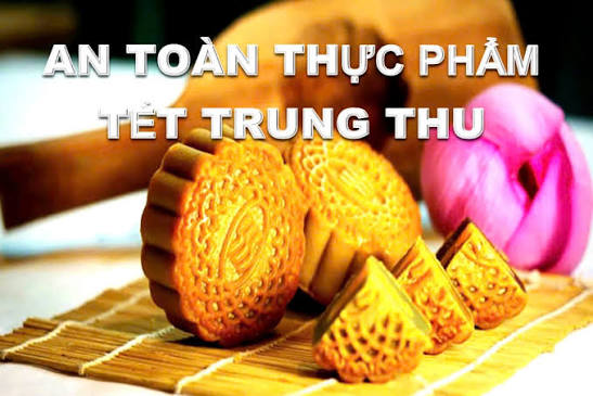 BẢO ĐẢM AN TOÀN THỰC PHẨM TRONG DỊP TẾT TRUNG THU
